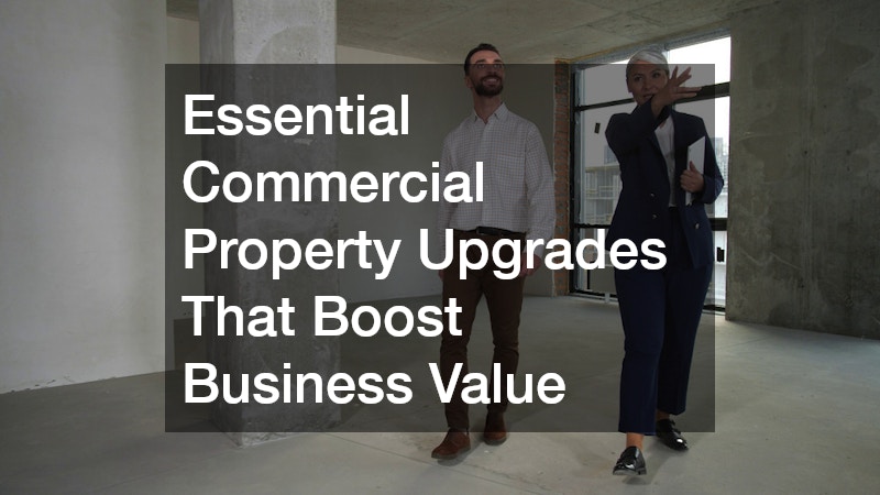 Essential Commercial Property Upgrades That Boost Business Value